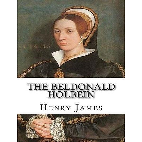 The Beldonald Holbein / Vintage Books, Henry James