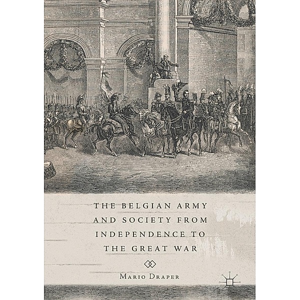 The Belgian Army and Society from Independence to the Great War / Progress in Mathematics, Mario Draper