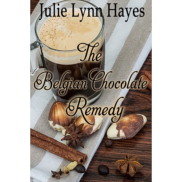 The Belgian Chocolate Remedy, Julie Lynn Hayes
