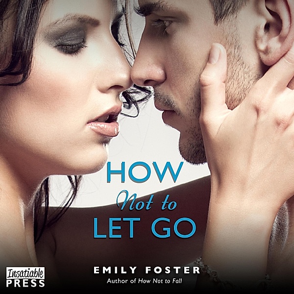 The Belhaven Series - 2 - How Not to Let Go, Emily Foster