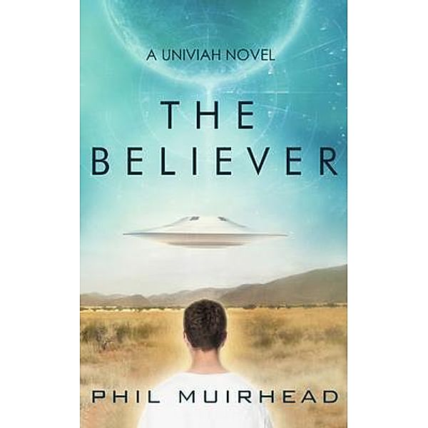 The Believer / The Univiah Series Bd.1, Phil Muirhead