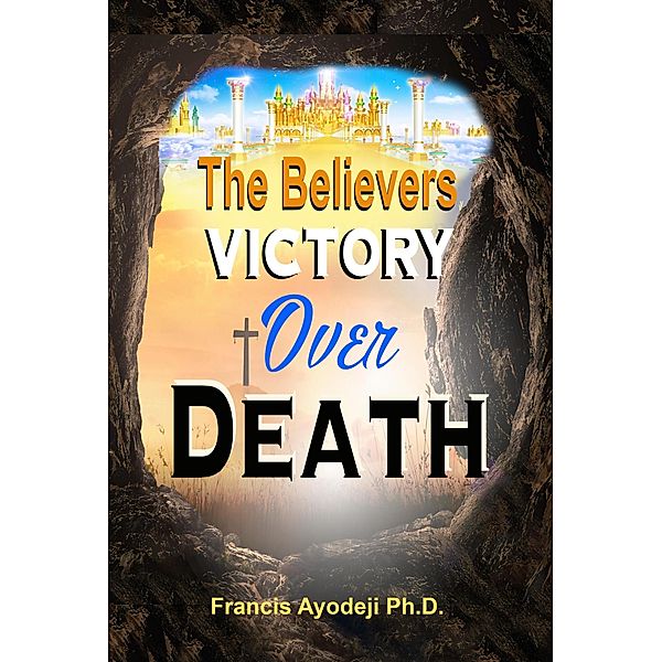 The Believers Victory Over Death, Francis Ayodeji