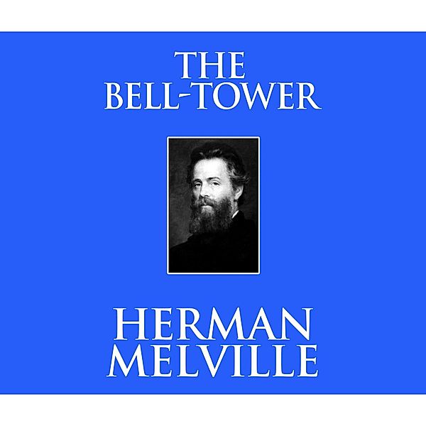 The Bell-Tower, Herman Melville