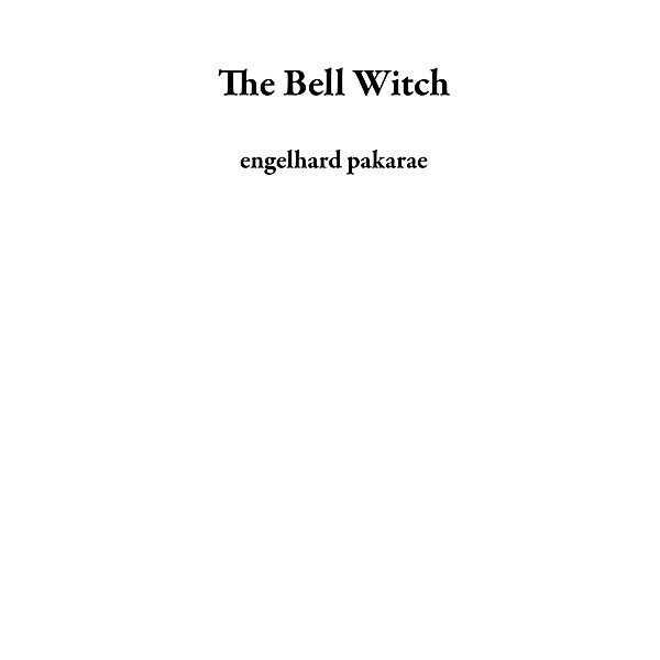 The Bell Witch, Engelhard Pakarae