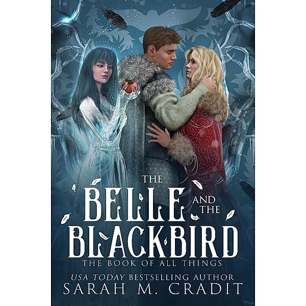 The Belle and the Blackbird (The Guardians Cycle | The Book of All Things, #2) / The Guardians Cycle | The Book of All Things, Sarah M. Cradit, The Book of All Things, Tara Shaner, Kingdom of the White Sea