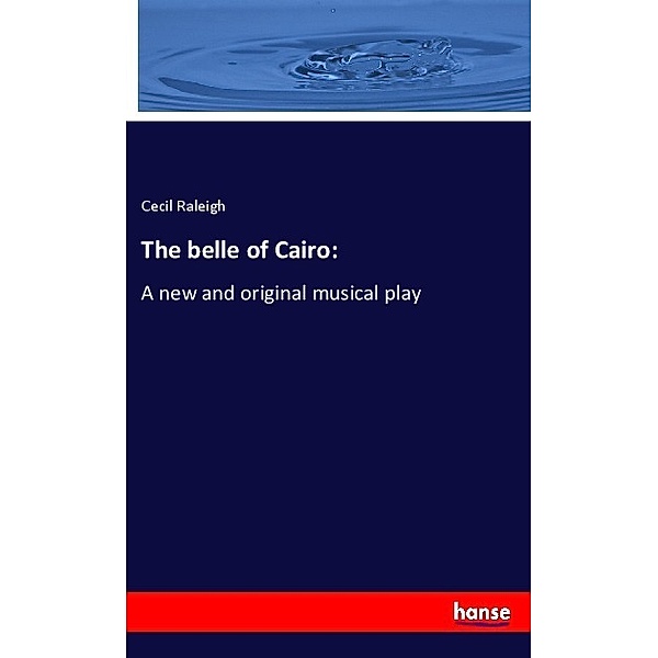 The belle of Cairo:, Cecil Raleigh