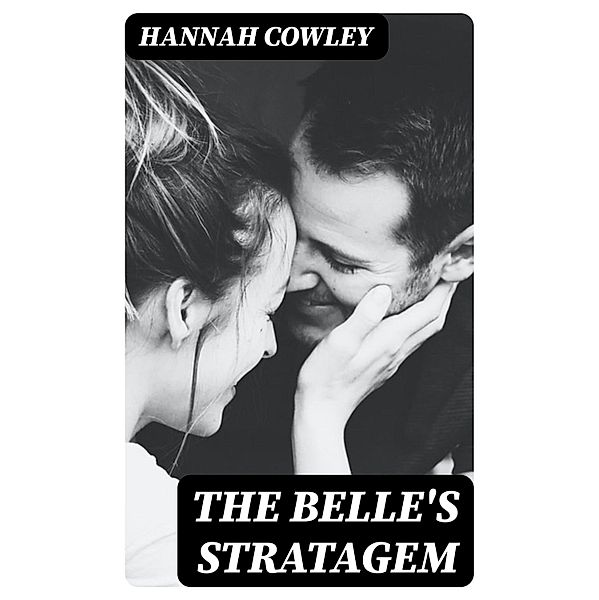 The Belle's Stratagem, Hannah Cowley