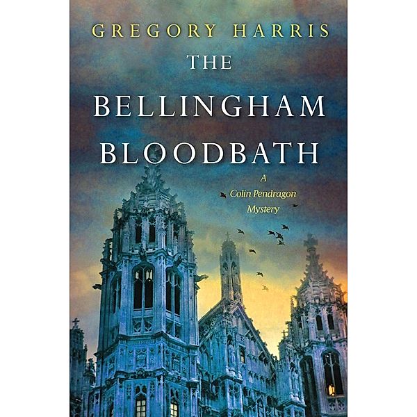 The Bellingham Bloodbath / A Colin Pendragon Mystery Bd.2, Gregory Harris