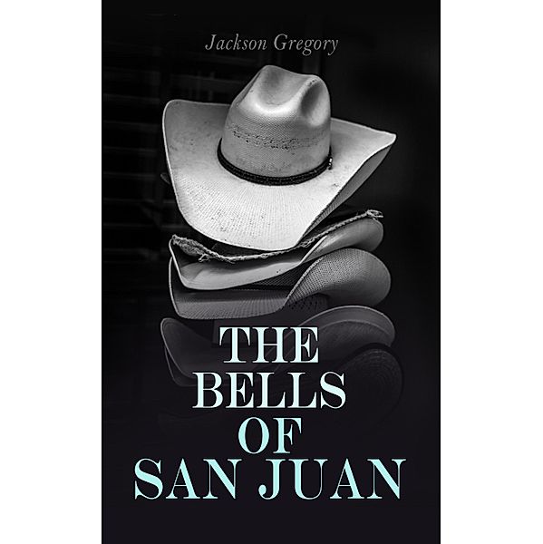 The Bells of San Juan, Jackson Gregory