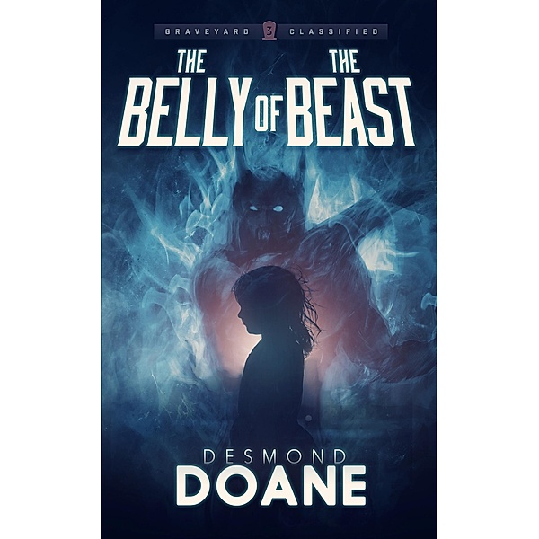 The Belly of the Beast (The Graveyard: Classified Series, #3) / The Graveyard: Classified Series, Desmond Doane