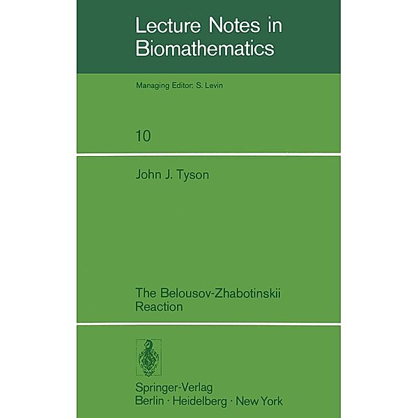 The Belousov-Zhabotinskii Reaction / Lecture Notes in Biomathematics Bd.10, J. J. Tyson