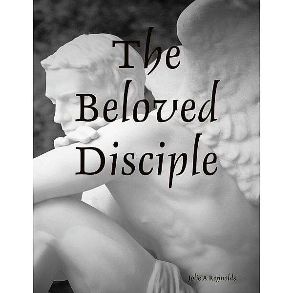 The Beloved Disciple, Jolie A Reynolds