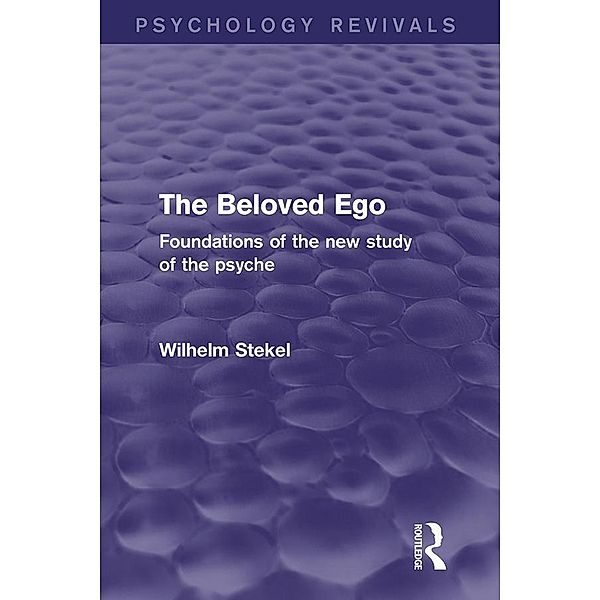 The Beloved Ego (Psychology Revivals), Wilhelm Stekel