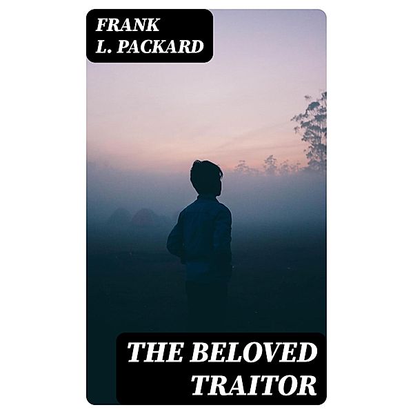 The Beloved Traitor, Frank L. Packard