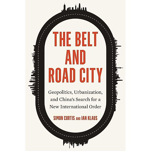 The Belt and Road City, Simon Curtis, Ian Klaus