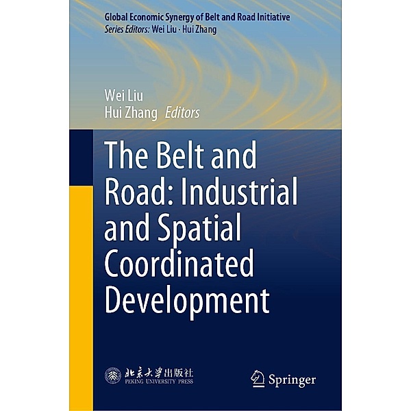 The Belt and Road: Industrial and Spatial Coordinated Development / Global Economic Synergy of Belt and Road Initiative
