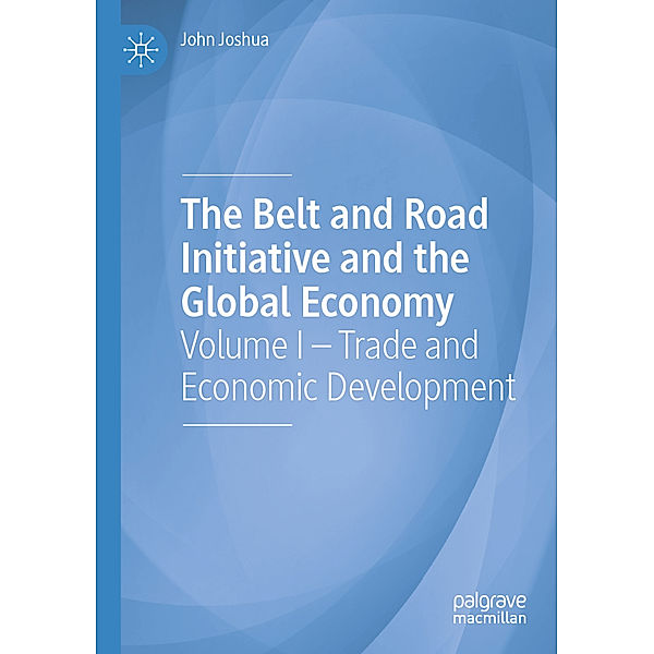 The Belt and Road Initiative and the Global Economy, John Joshua