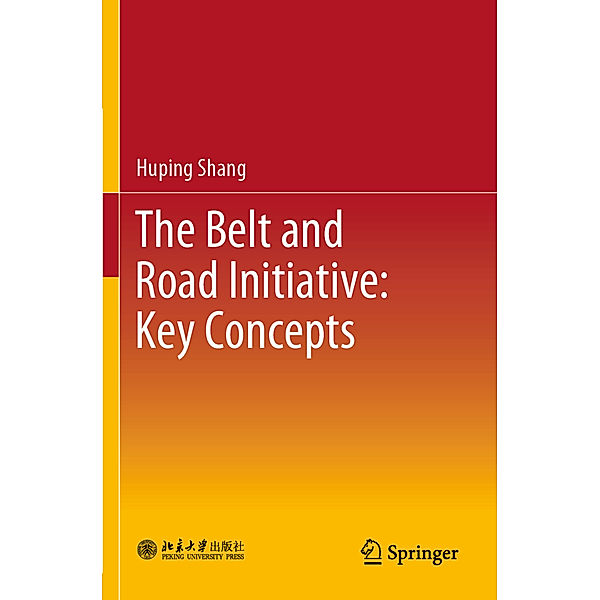 The Belt and Road Initiative: Key Concepts, Huping Shang