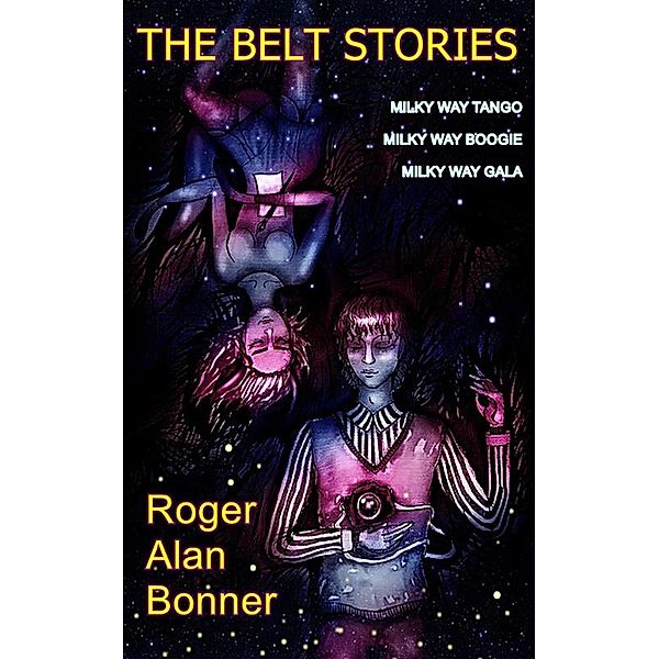 The Belt Stories / The Belt Stories, Roger Alan Bonner