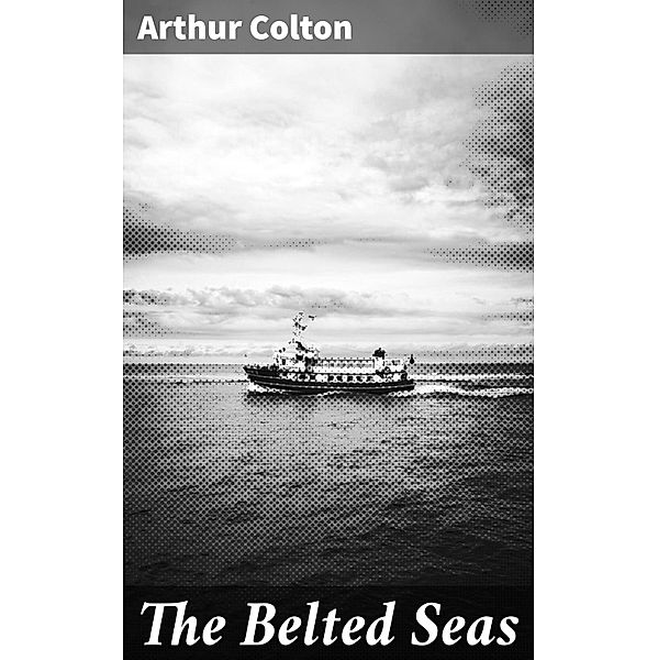 The Belted Seas, Arthur Colton
