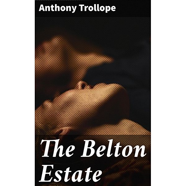 The Belton Estate, Anthony Trollope