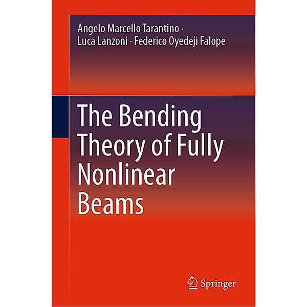 The Bending Theory of Fully Nonlinear Beams, Angelo Marcello Tarantino, Luca Lanzoni, Federico Oyedeji Falope