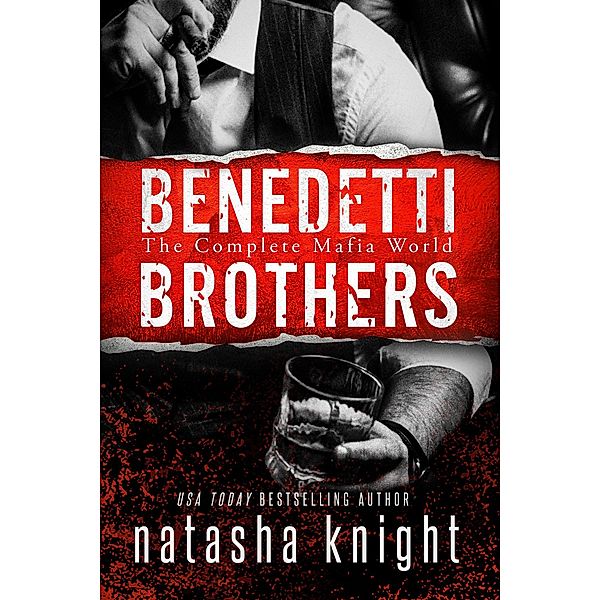 The Benedetti Brothers: The Complete Mafia World, Natasha Knight