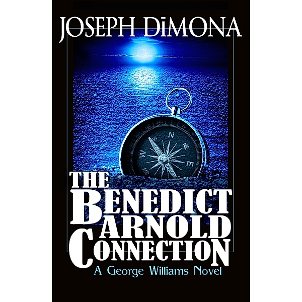 The Benedict Arnold Connection / The George Williams Novels, Joseph Dimona