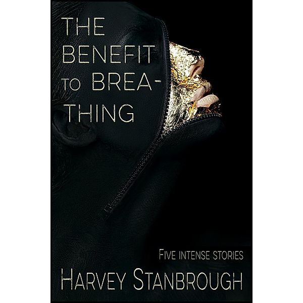 The Benefit to Breathing (Short Story Collections) / Short Story Collections, Harvey Stanbrough