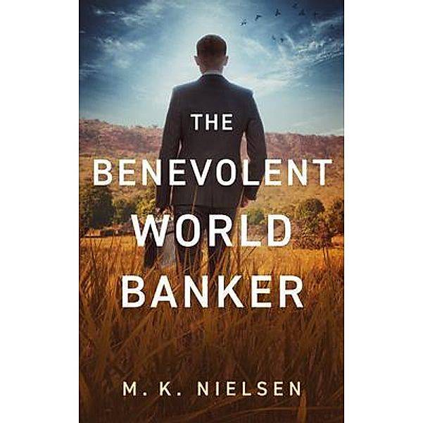 The Benevolent World Banker, M. K. Nielsen