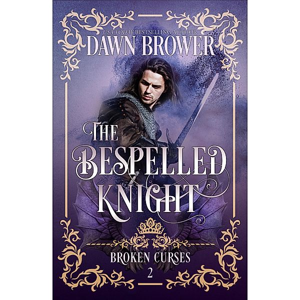 The Bepelled Knight (Broken Curses, #2) / Broken Curses, Dawn Brower