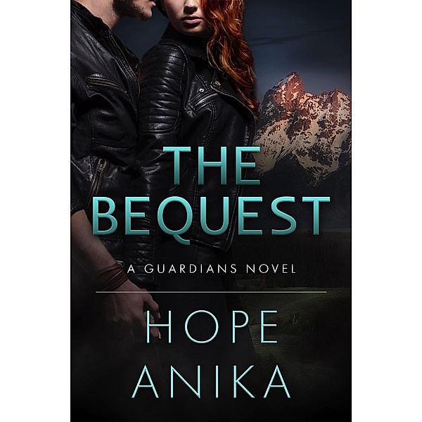The Bequest (The Guardians Series, #1) / The Guardians Series, Hope Anika
