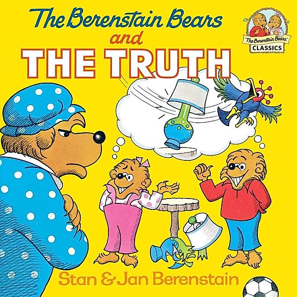 The Berenstain Bears and the Truth / First Time Books(R), Stan Berenstain, Jan Berenstain