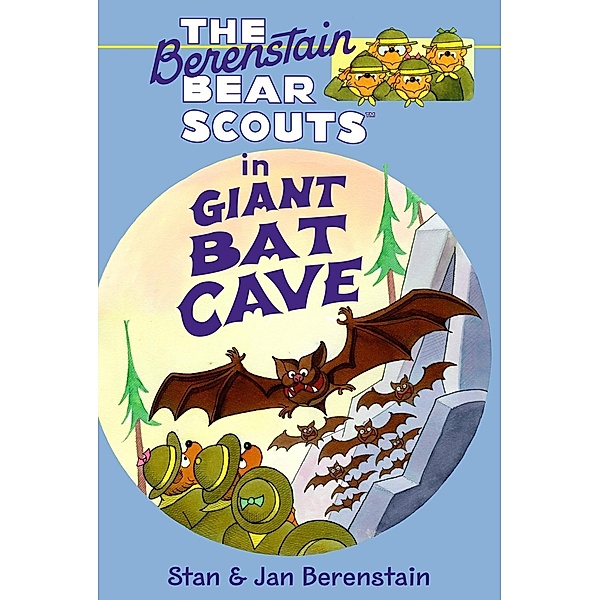 The Berenstain Bears Chapter Book: Giant Bat Cave / Berenstain Bears, Stan Berenstain, Jan Berenstain