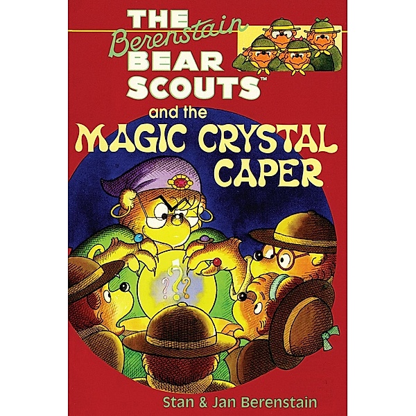 The Berenstain Bears Chapter Book: The Magic Crystal Caper / Berenstain Bears, Stan Berenstain, Jan Berenstain