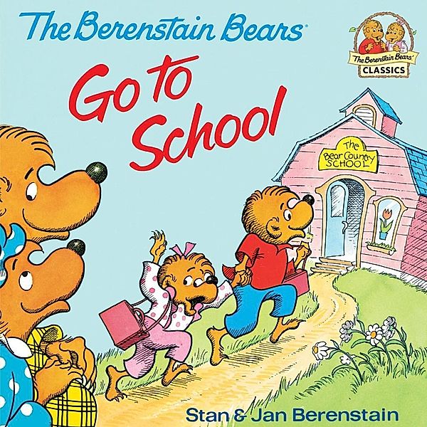 The Berenstain Bears Go To School: Read & Listen Edition / First Time Books(R), Stan Berenstain, Jan Berenstain