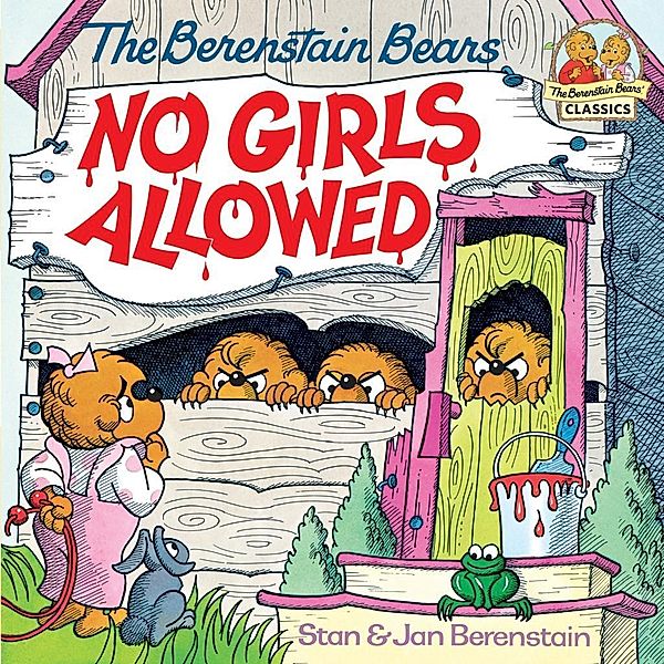 The Berenstain Bears No Girls Allowed / First Time Books, Stan Berenstain