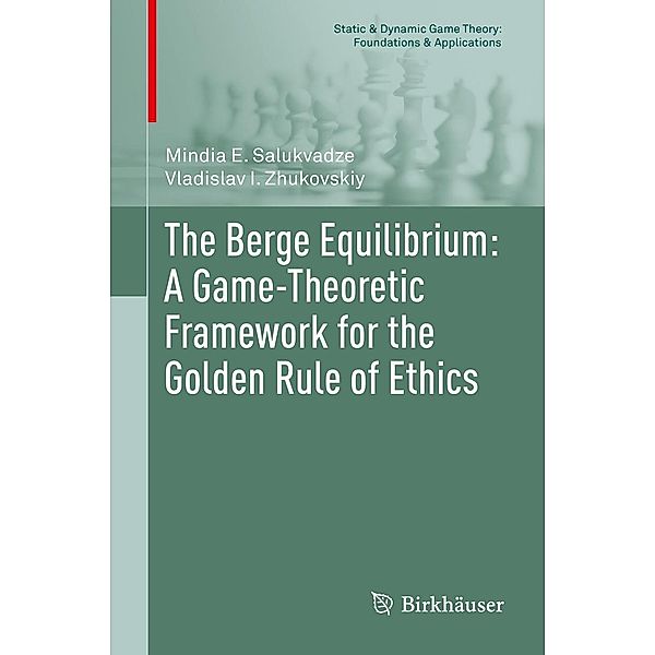 The Berge Equilibrium: A Game-Theoretic Framework for the Golden Rule of Ethics / Static & Dynamic Game Theory: Foundations & Applications, Mindia E. Salukvadze, Vladislav I. Zhukovskiy