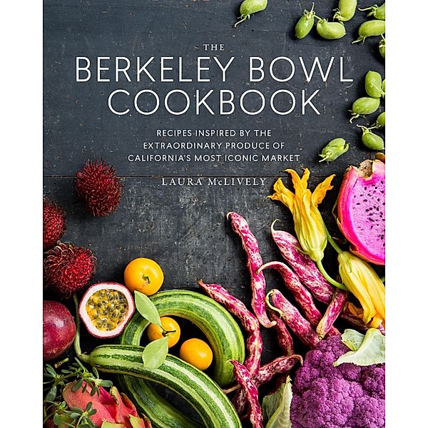 The Berkeley Bowl Cookbook, Laura McLively