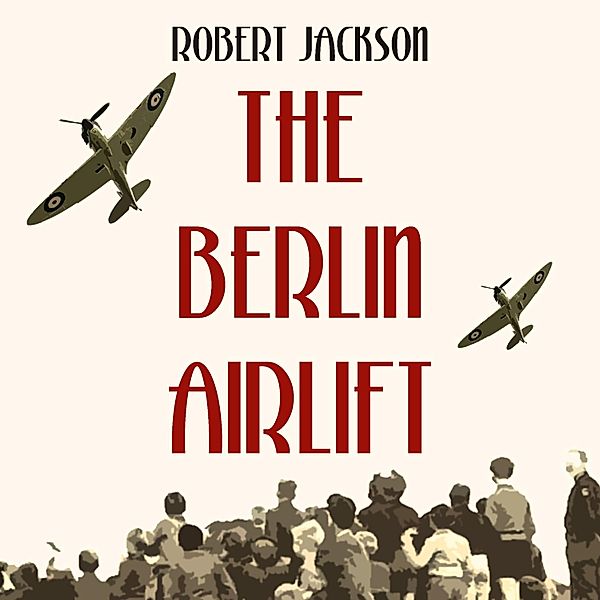 The Berlin Airlift, Robert Jackson