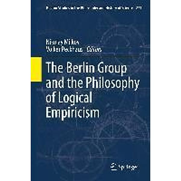 The Berlin Group and the Philosophy of Logical Empiricism / Boston Studies in the Philosophy and History of Science Bd.273