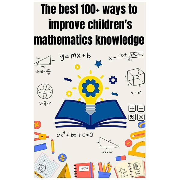 The best 100+ ways to improve children's mathematics knowledge, Mohamed Fairoos, David Omar, Willam Smith
