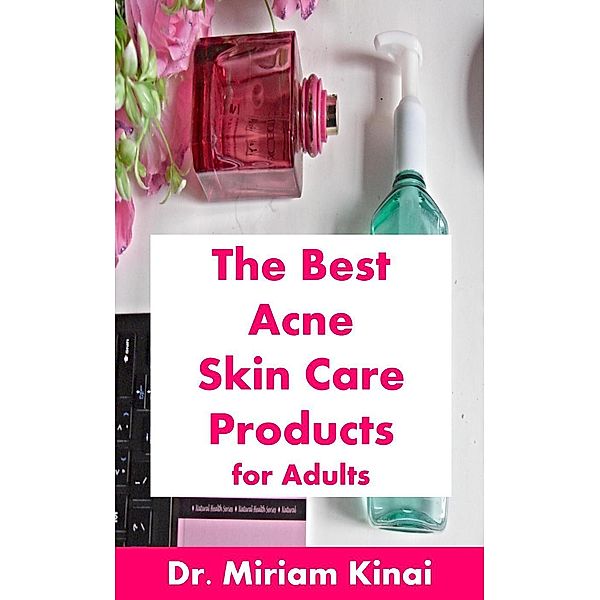 The Best Acne Skin Care Products for Adults, Miriam Kinai