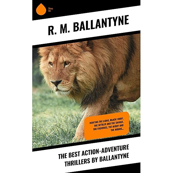 The Best Action-Adventure Thrillers by Ballantyne, R. M. Ballantyne