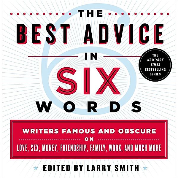 The Best Advice in Six Words, Larry Smith