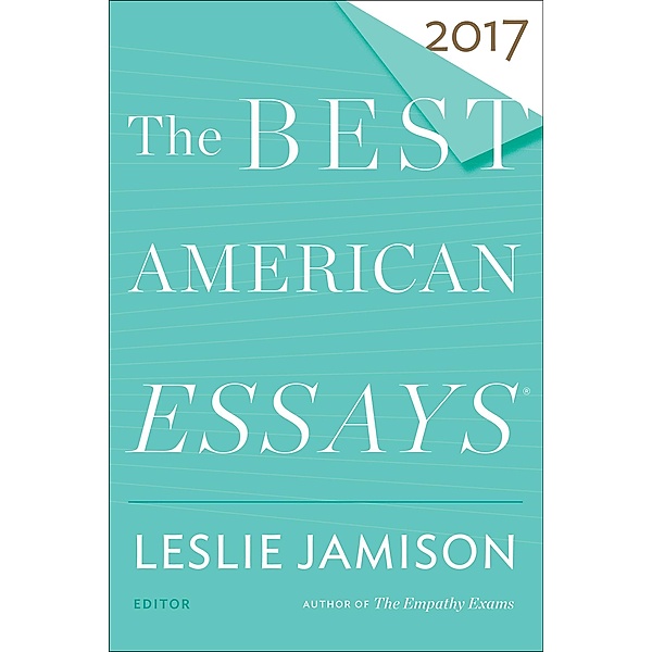 The Best American Essays 2017 / The Best American Series