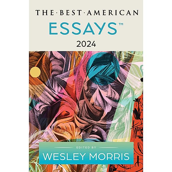 The Best American Essays 2024, Wesley Morris, Kim Dana Kupperman