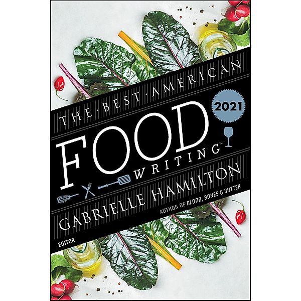The Best American Food Writing 2021 / The Best American Series, Gabrielle Hamilton, Silvia Killingsworth