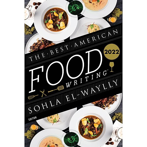 The Best American Food Writing 2022, Sohla El-Waylly, Silvia Killingsworth