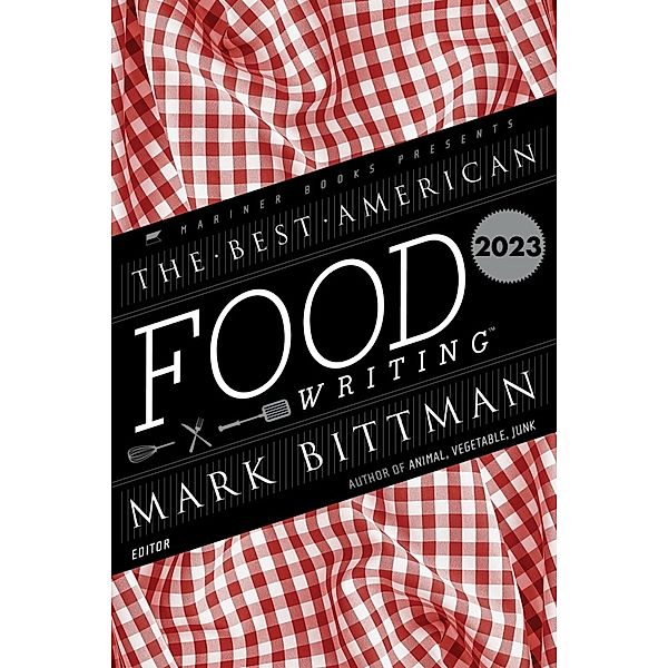 The Best American Food Writing 2023, Mark Bittman, Silvia Killingsworth